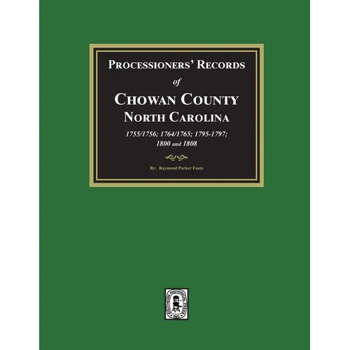 Processioners' Records of Chowan County, North Carolina, 1755/1756, 1764/1765, 1795/1797, 1800 and 1808