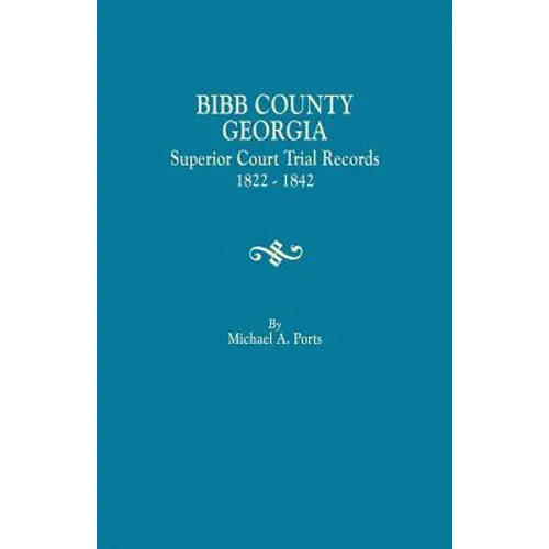 Bibb County, Georgia, Superior Court Trial Records, 1822-1842