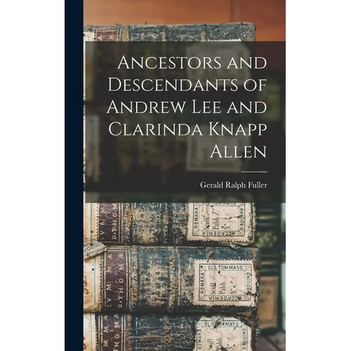 Ancestors and Descendants of Andrew Lee and Clarinda Knapp Allen