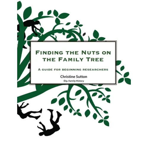 Finding the Nuts on the Family Tree: A Guide for Beginning Researchers