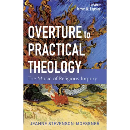 Overture to Practical Theology: The Music of Religious Inquiry - Paperback