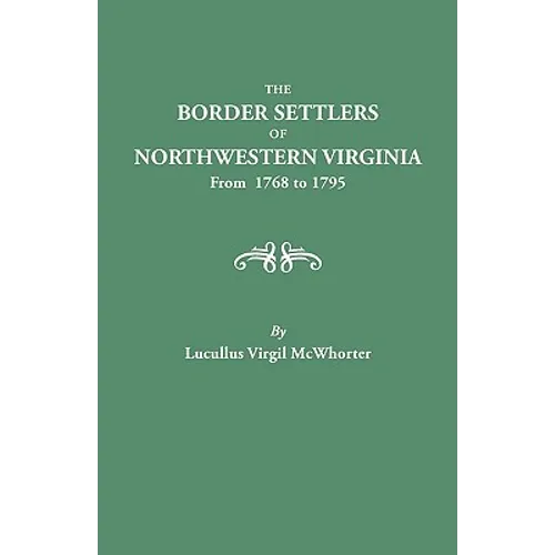 Border Settlers of Northeastern Virginia from 1768 to 1795