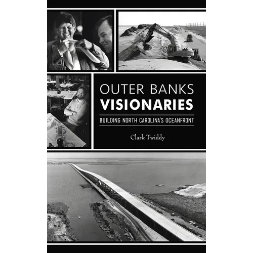 Outer Banks Visionaries: Building North Carolina's Oceanfront