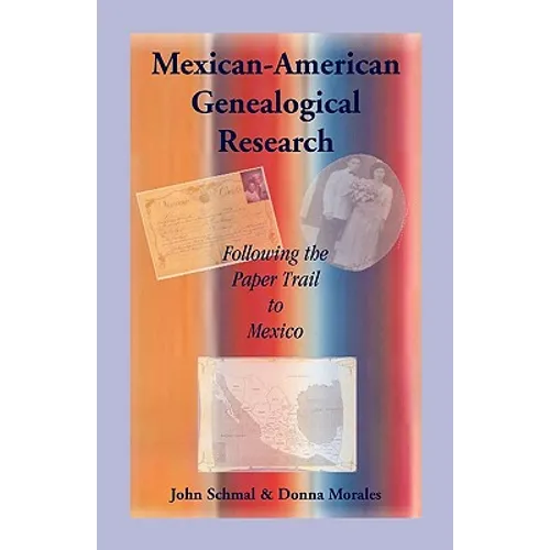 Mexican-American Genealogical Research: Following the Paper Trail to Mexico