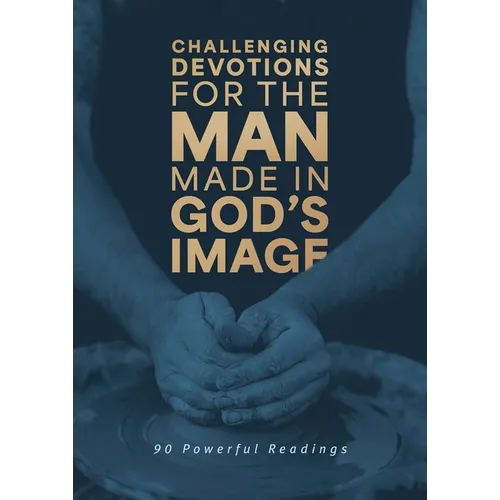 Challenging Devotions for the Man Made in God's Image: 90 Powerful Readings