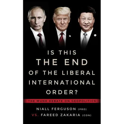 Is This the End of the Liberal International Order?: The Munk Debate on Geopolitics - Paperback