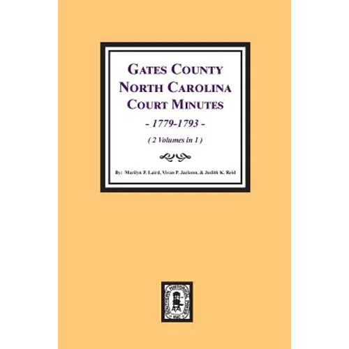 Gates County, North Carolina Court Minutes, 1779-1793. (Volume #1)