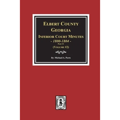 Elbert County, Georgia Inferior Court Minutes 1800-1804, Part #1. (Volume #2)