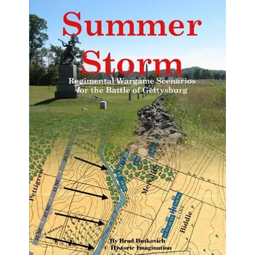 Summer Storm: Regimental Wargame Scenarios For the Battle of Gettysburg