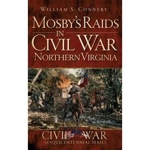 Mosby's Raids in Civil War Northern Virginia
