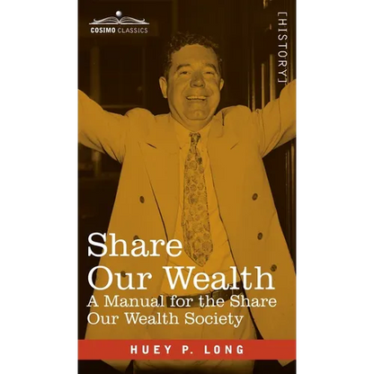 Share Our Wealth: A Manual for the Share Our Wealth Society - Hardcover