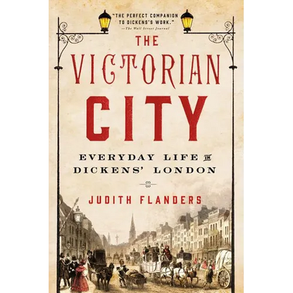 The Victorian City: Everyday Life in Dickens' London - Paperback