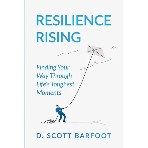 Resilience Rising: Finding Your Way Through Life's Toughest Moments
