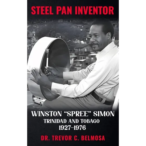 Steel Pan Inventor: WINSTON "SPREE" SIMON" Trinidad & Tobago 1927-1976