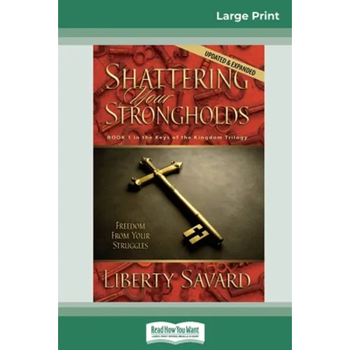 Shattering Your Strongholds (16pt Large Print Edition)