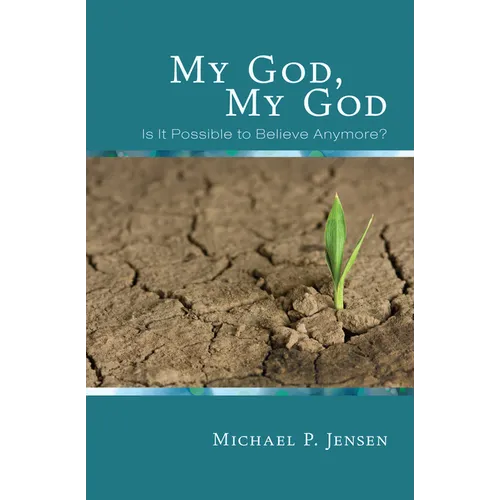 My God, My God: Is It Possible to Believe Anymore?