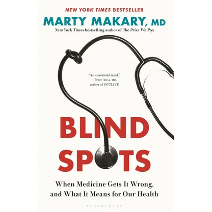 Blind Spots: When Medicine Gets It Wrong, and What It Means for Our Health