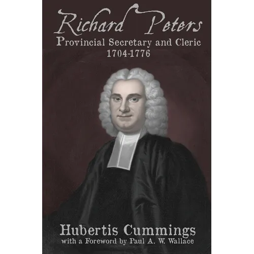 Richard Peters: Provincial Secretary and Cleric, 1704-1776