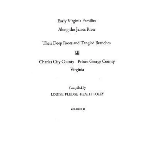 Early Virginia Families Along the James River. Volume II