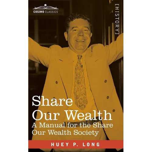Share Our Wealth: A Manual for the Share Our Wealth Society