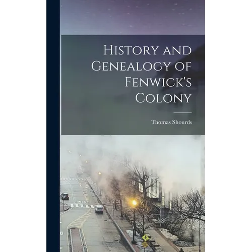 History and Genealogy of Fenwick's Colony