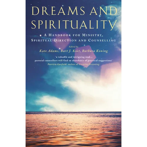 Dreams and Spirituality: A Handbook for Ministry, Spiritual Direction and Counselling