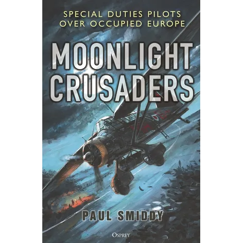 Moonlight Crusaders: Special Duties Pilots Over Occupied Europe