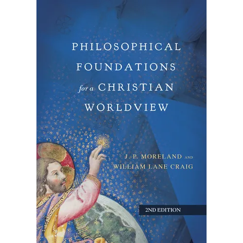Philosophical Foundations for a Christian Worldview