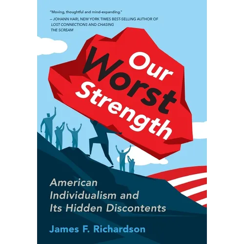 Our Worst Strength: American Individualism and Its Hidden Discontents