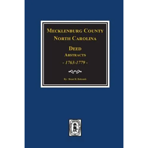 Mecklenburg County, North Carolina Deed Abstracts, 1763-1779.