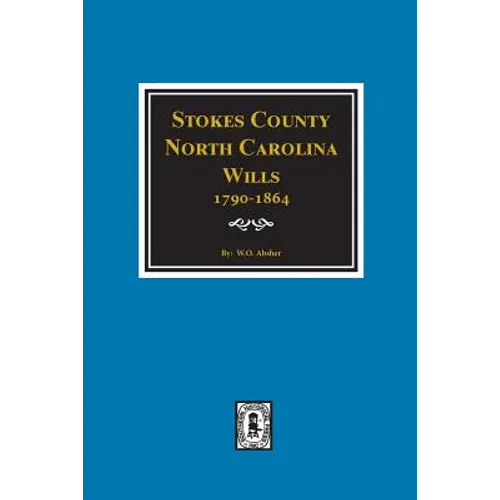 Stokes County, North Carolina Wills, 1790-1864.