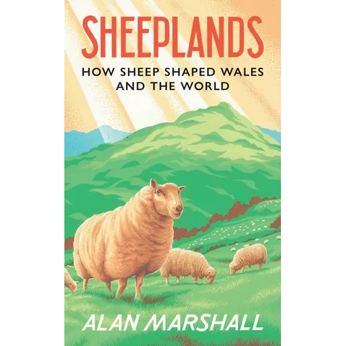 Sheeplands: How Sheep Shaped Wales and the World