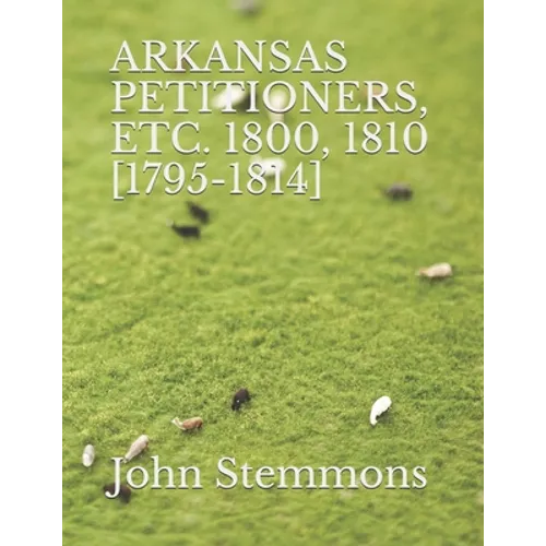 Arkansas Petitioners, Etc. 1800, 1810 [1795-1814]
