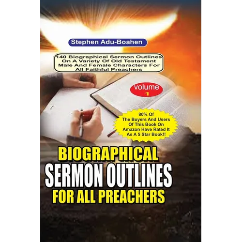 Biographical Sermon Outlines for all Preachers Volume 1: 140 biographical sermon outlines on a variety of Old Testament Male and Female Characters for