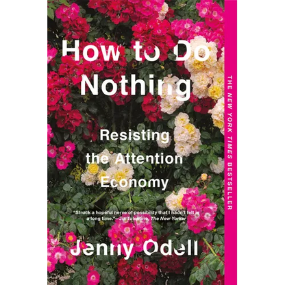 How to Do Nothing: Resisting the Attention Economy