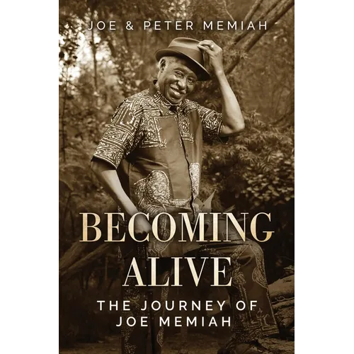 Becoming Alive: The Journey of Joe Memiah