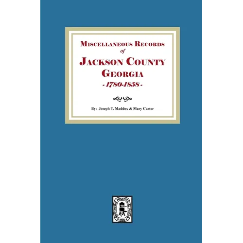 Miscellaneous Records of Jackson County, Georgia, 1785-1858