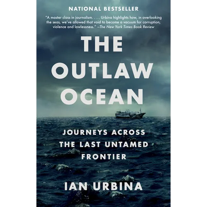 The Outlaw Ocean: Journeys Across the Last Untamed Frontier - Paperback