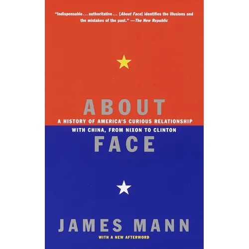 About Face: A History of America's Curious Relationship with China, from Nixon to Clinton - Paperback