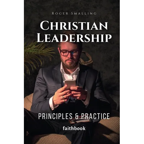 Christian Leadership: Principles & Practice