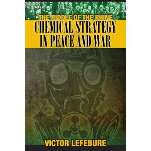 The Riddle of the Rhine: Chemical Strategy in Peace and War