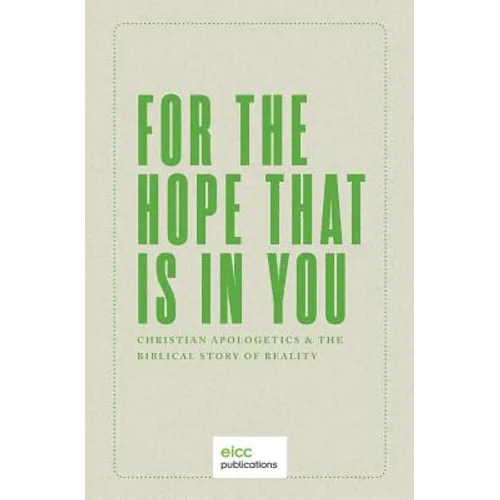 For the Hope that is In You: Christian Apologetics & the Biblical Story of Reality