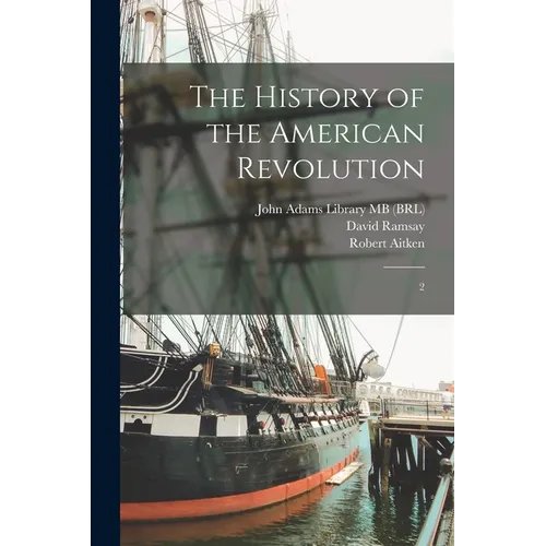 The History of the American Revolution: 2