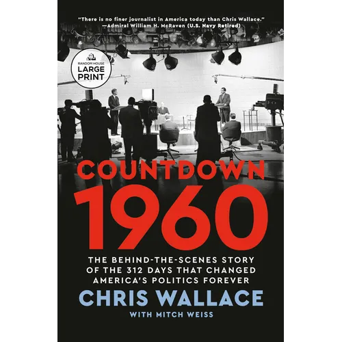 Countdown 1960: The Behind-the-Scenes Story of the 312 Days that Changed America's Politics Forever