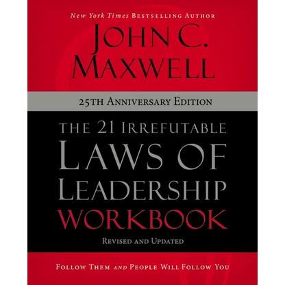The 21 Irrefutable Laws of Leadership Workbook 25th Anniversary Edition: Follow Them and People Will Follow You - Paperback