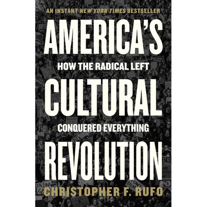 America's Cultural Revolution: How the Radical Left Conquered Everything