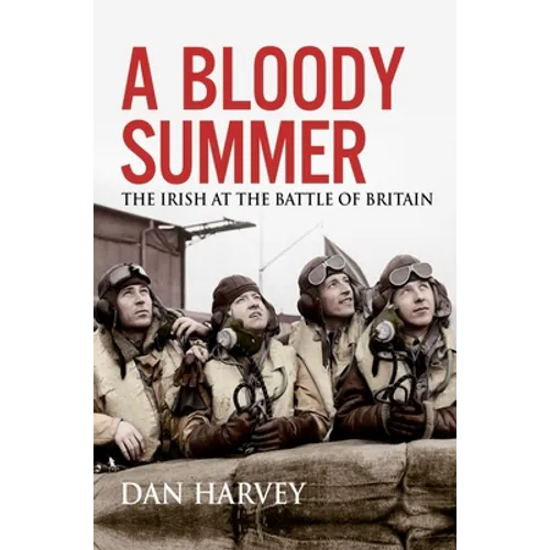 A Bloody Summer: The Irish at the Battle of Britain