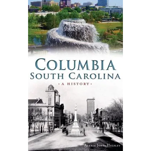 Columbia, South Carolina: A History