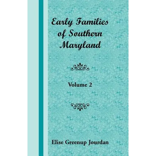 Early Families of Southern Maryland: Volume 2