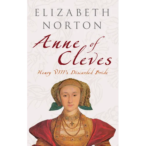 Anne of Cleves: Henry VIII's Discarded Bride